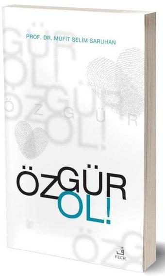 Özgür Ol! - Müfit Selim Saruhan - Fecr Yayınları