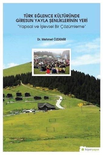 Türk Eğlence Kültüründe Giresun Yayla Şenliklerinin Yeri - Mehmet Özdemir - Hiperlink