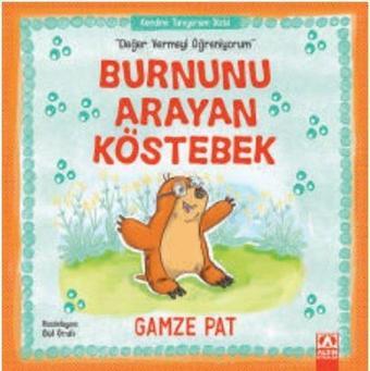 Burnunu Arayan Köstebek-Değer Vermeyi Öğreniyorum - Gamze Pat - Altın Kitaplar