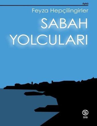 Sabah Yolcuları - Feyza Hepçilingirler - Sia