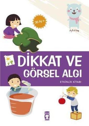 Dikkat ve Görsel Algı Etkinlik Kitabı 36 Ay+ - Elif Alkan - Timaş Çocuk