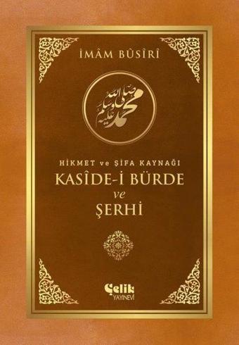 Kaside-i Bürde ve Şerhi-Hikmet ve Şifa Kaynağı - İmam Busiri - Çelik Yayınevi