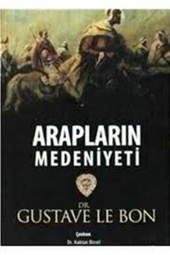 Arapların Medeniyeti - Gustave Le Bon - IQ Kültür Sanat Yayıncılık