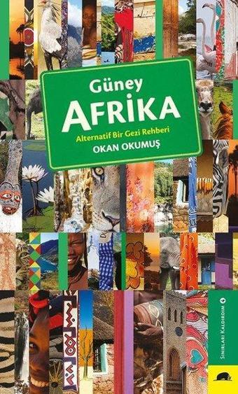 Güney Afrika-Alternatif Bir Gezi Rehberi-Sınırları Kaldırdım 4 - Okan Okumuş - Kolektif Kitap