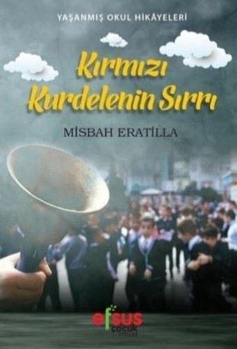 Kırmızı Kurdelenin Sırrı-Yaşanmış Okul Hikayeleri - Misbah Eratilla - Efsus