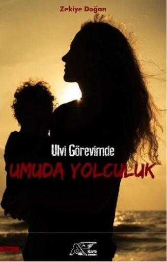 Ulvi Görevimde Umuda Yolculuk - Zekiye Doğan - Kuytu Yayınları