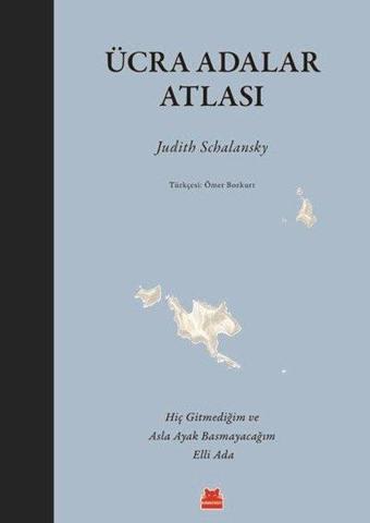 Ücra Adalar Atlası - Judith Schalansky Schalansky - Kırmızı Kedi Yayınevi