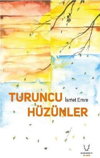 Turuncu Hüzünler - İsmet Emre - Karakum