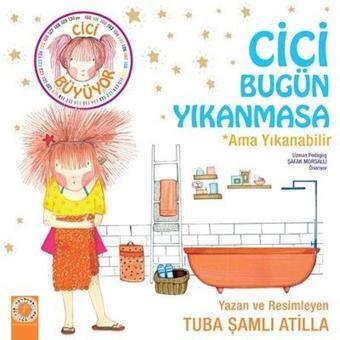 Cici Bugün Yıkanmasa-Ama Yıkanabilir - Tuba Şamlı Atilla - Artemis Çocuk