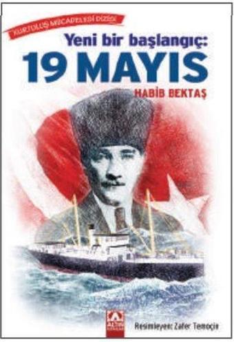 Yeni Bir Başlangıç: 19 Mayıs - Habib Bektaş - Altın Kitaplar