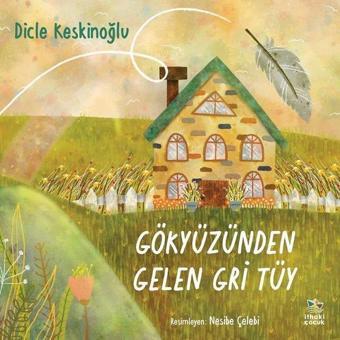 Gökyüzünden Gelen Gri Tüy - Dicle Keskinoğlu - İthaki Çocuk