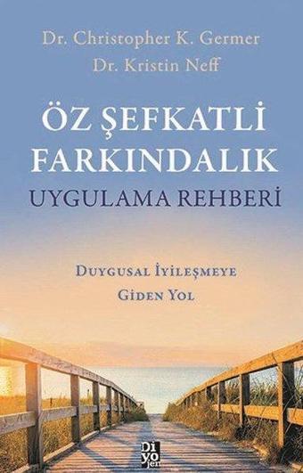 Öz Şefkatli Farkındalık Uygulama Rehberi - Christopher K. Germer - Diyojen Yayıncılık