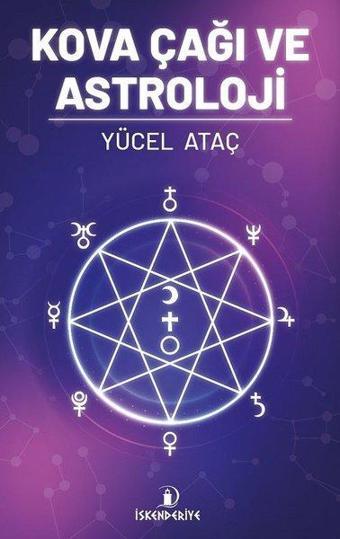 Kova Çağı ve Astroloji - Yücel Ataç - İskenderiye Yayınları