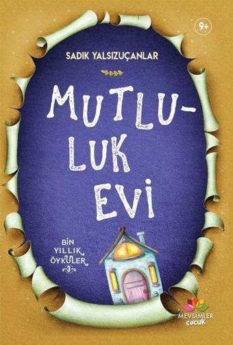 Mutluluk Evi-Bin Yıllık Öyküler 3 - Sadık Yalsızuçanlar - Mevsimler Çocuk