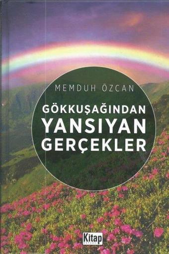 Gökkuşağından Yansıyan Gerçekler - Memduh Özcan - Kitap Dünyası