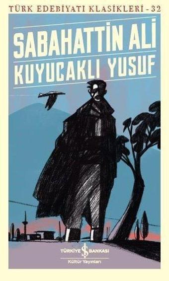 Kuyucaklı Yusuf-Türk Edebiyat Klasikleri 32 - Sabahattin Ali - İş Bankası Kültür Yayınları