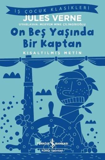 On Beş Yaşında Bir Kaptan-Kısaltılmış Metin-İş Çocuk Klasikleri - Jules Verne - İş Bankası Kültür Yayınları