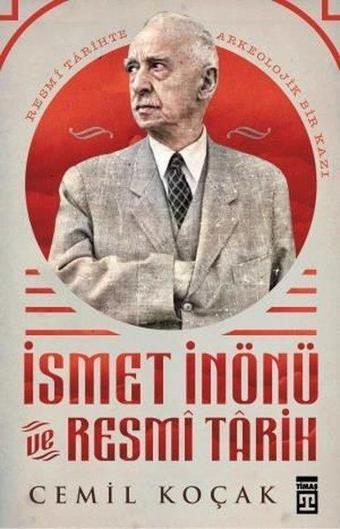 İsmet İnönü ve Resmi Tarih - Cemil Koçak - Timaş Yayınları