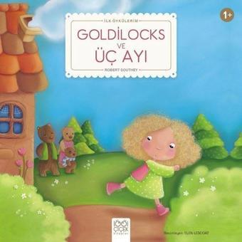 Goldilocks ve Üç Ayı-İlk Öykülerim - Robert Southey - 1001 Çiçek