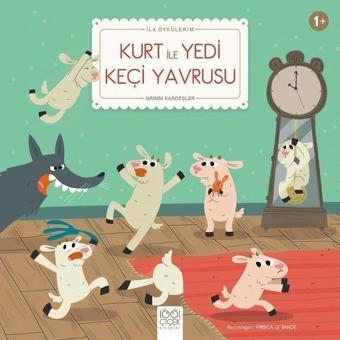 Kurt İle Yedi Keçi Yavrusu-İlk Öykülerim - 1001 Çiçek