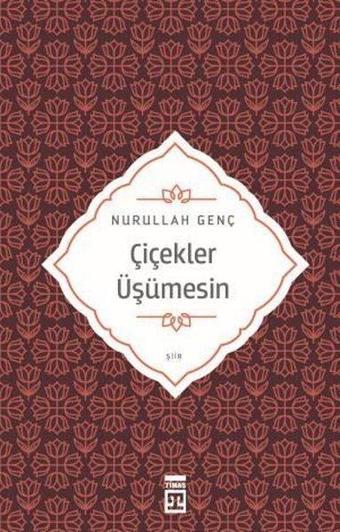 Çiçekler Üşümesin - Nurullah Genç - Timaş Yayınları