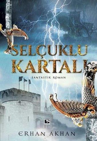 Selçuklu Kartalı - Erhan Akhan - Çınaraltı Yayınları