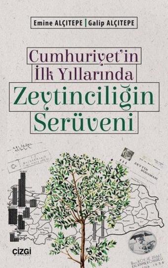 Cumhuriyet'in İlk Yıllarında Zeytinciliğin Serüveni - Emine Alçıtepe - Çizgi Kitabevi