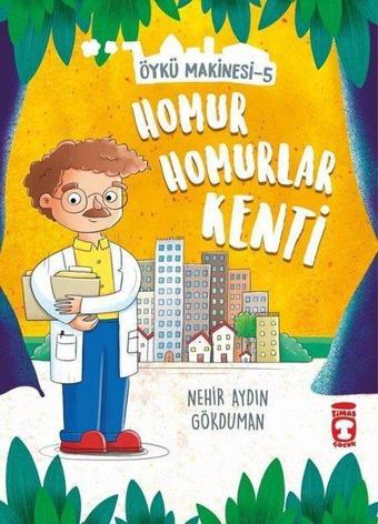 Homur Homurlar Kenti-Öykü Makinesi 5 - Nehir Aydın Gökduman - Timaş Çocuk