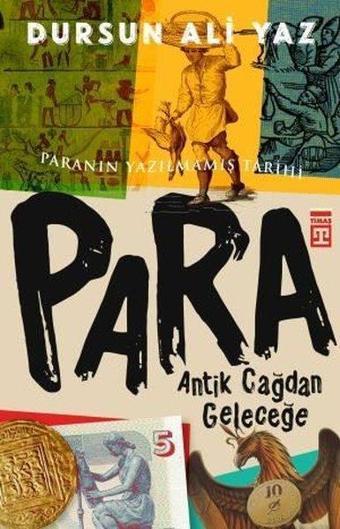 Antik Çağdan Geleceğe Para-Paranın Yazılmamış Tarihi - Dursun Ali Yaz - Timaş Yayınları