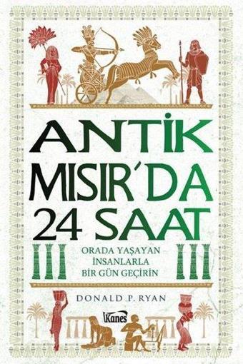 Antik Mısır'da 24 Saat - Donald P. Ryan - Kanes Yayınları