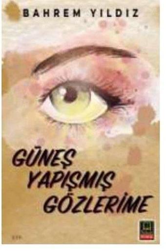 Güneş Yapışmış Gözlerine - Bahrem Yıldız - Babıali Kitaplığı