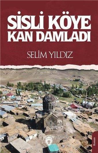 Sisli Köye Kan Damladı - Selim Yıldız - Dorlion Yayınevi