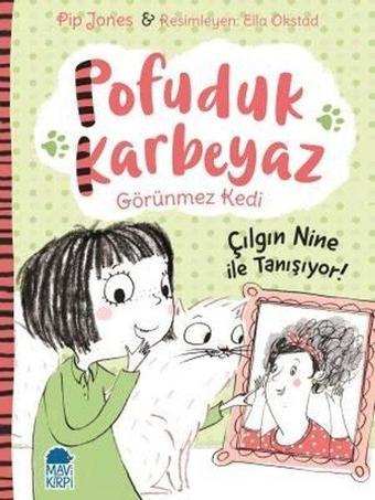 Çılgın Nine ile Tanışıyor!-Pofuduk Karbeyaz Görünmez Kedi - Pip Jones - Mavi Kirpi