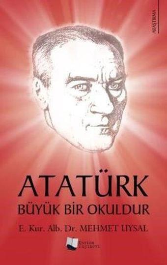 Atatürk Büyük Bir Okuldur - Mehmet Uysal - Karina Yayınevi