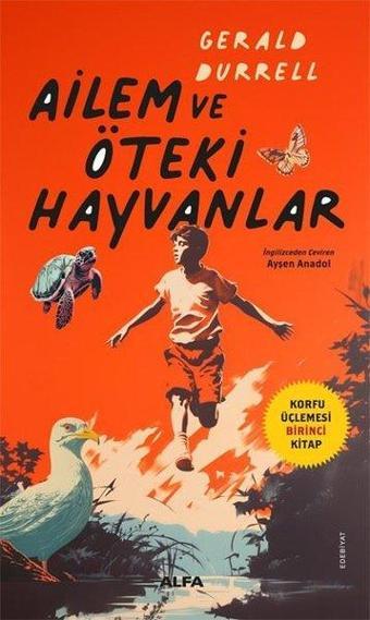 Ailem ve Öteki Hayvanlar - Korfu Üçlemesi Birinci Kitap - Gerald Durrell - Alfa Yayıncılık