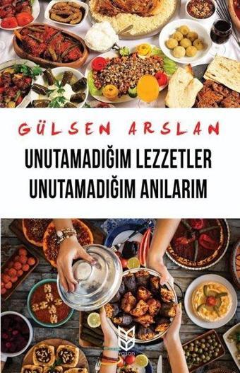 Unutamadığım Lezzetler - Unutamadığım Anılarım - Gülsen Arslan - Yason Yayıncılık