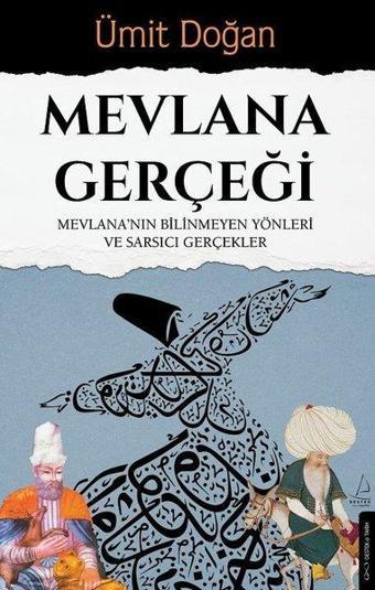 Mevlana Gerçeği - Mevlana'nın Bilinmeyen Yönleri ve Sarsıcı Gerçekler - Ümit Doğan - Destek Yayınları