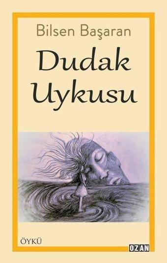 Dudak Uykusu - Bilsen Başaran - Ozan Yayıncılık