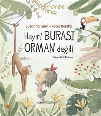 Hayır! Burası Orman Değil! - Susanna İsern - Günışığı Kitaplığı