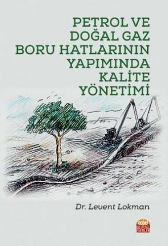 Petrol ve Doğal Gaz Boru Hatlarının Yapımında Kalite Yönetimi - Levent Lokman - Nobel Akademik Yayıncılık