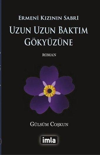 Uzun Uzun Baktım Gökyüzüne-Ermeni Kızının Sabrı - Gülsüm Coşkun - İmla