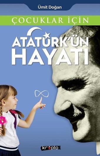 Çocuklar İçin Atatürk'ün Hayatı - Ümit Doğan - Kripto