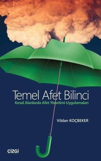 Temel Afet Bilinci-Kırsal Alanlarda Afet Yönetimi Uygulamaları - Vildan Koçbeker - Çizgi Kitabevi