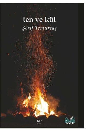 Ten ve Kül - Şerif Temurtaş - İzan Yayıncılık