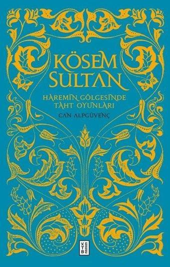 Kösem Sultan-Haremin Gölgesinde Taht Oyunları - Can Alpgüvenç - Ketebe