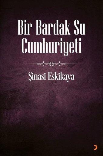 Bir Bardak Su Cumhuriyeti - Şinasi Eskikaya - Cinius Yayınevi