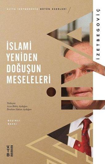 İslami Yeniden Doğuşun Meseleleri - Aliya İzzetbegoviç - Ketebe