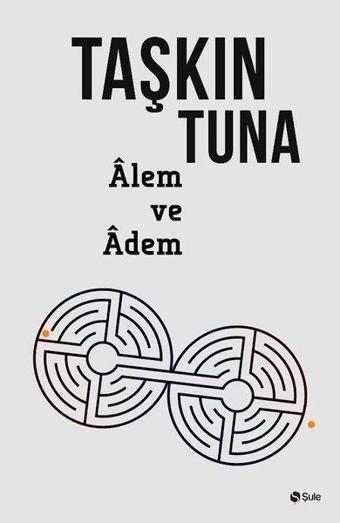 Alem ve Adem - Taşkın Tuna - Şule Yayınları