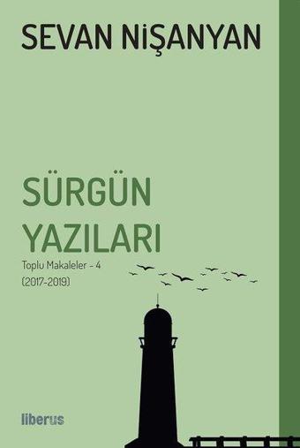 Sürgün Yazıları: Toplu Makaleler 4-2017 2019 - Sevan Nişanyan - Liberus