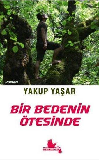 Bir Bedenin Ötesinde - Yakup Yaşar - Kırmızı Leylek Yayınları